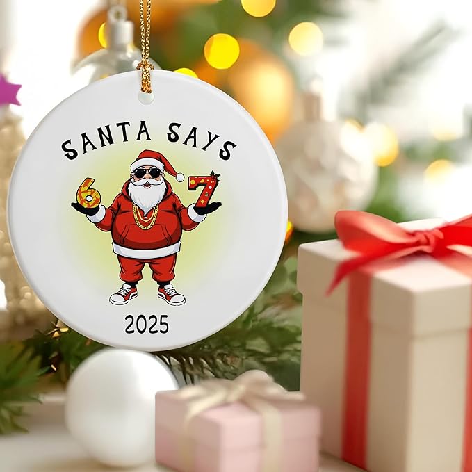 Santa Says 67 Christmas Ornament 2025, Funny 6 7 Meme Ornament, Funny Christmas Ornaments 2025, Santa Ornaments for Tree, 67 Meme Gifts, Stocking Stuffers for Teens