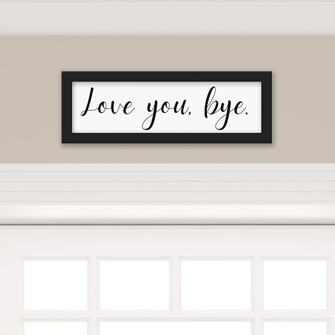 Love You Bye Sign Above Door - Housewarming Gifts New Home, New Apartment Essentials, Unique House Warming Gifts for Couple, Framed Farmhouse Wall Art for Entryway Foyer Decor Black