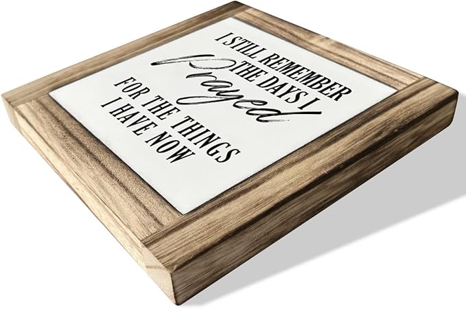 Christian Sign, Box Wood Plaques Desk Décor, Table Art Signs, Decorative Wooden Plaque for Home Living Room Bedroom Decor, I Still Remember the Days I Prayed for the Things I Have Now Sign