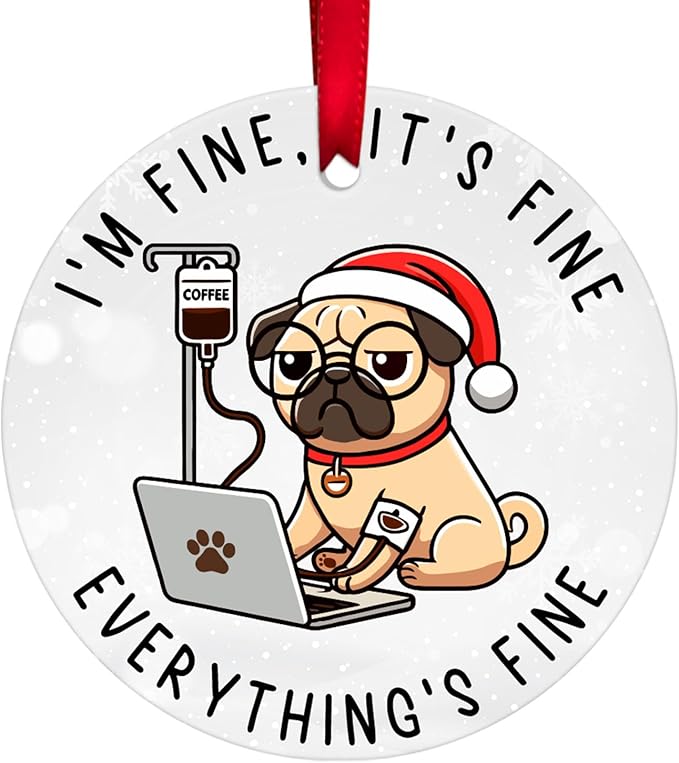 Funny Pug Dog Ornament 2025 – Everything’s Fine Coffee Lover Hanging Xmas Decor, Cute Stressed Pug Christmas Tree Ornament for Dog Owners & Humor Gifts
