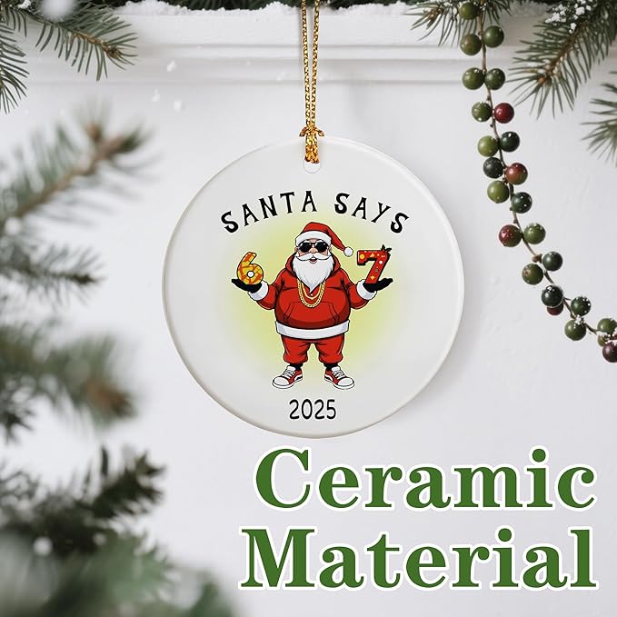 Santa Says 67 Christmas Ornament 2025, Funny 6 7 Meme Ornament, Funny Christmas Ornaments 2025, Santa Ornaments for Tree, 67 Meme Gifts, Stocking Stuffers for Teens