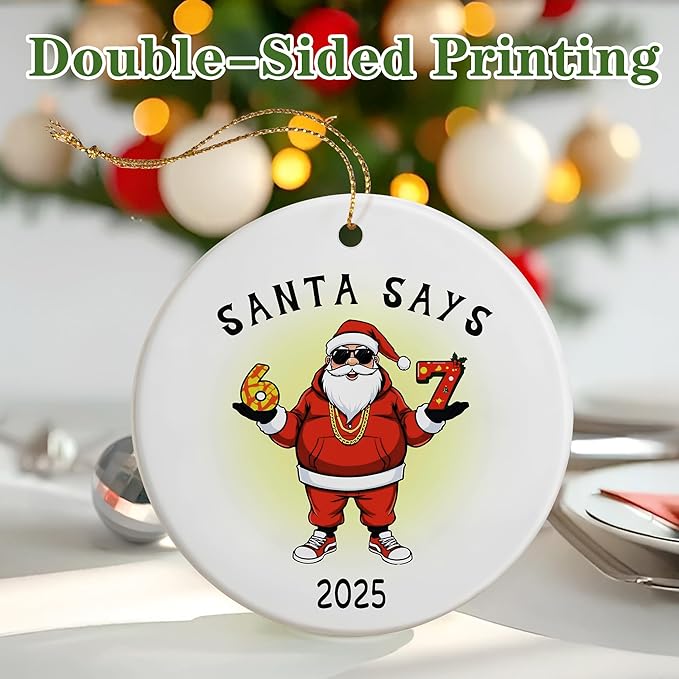 Santa Says 67 Christmas Ornament 2025, Funny 6 7 Meme Ornament, Funny Christmas Ornaments 2025, Santa Ornaments for Tree, 67 Meme Gifts, Stocking Stuffers for Teens