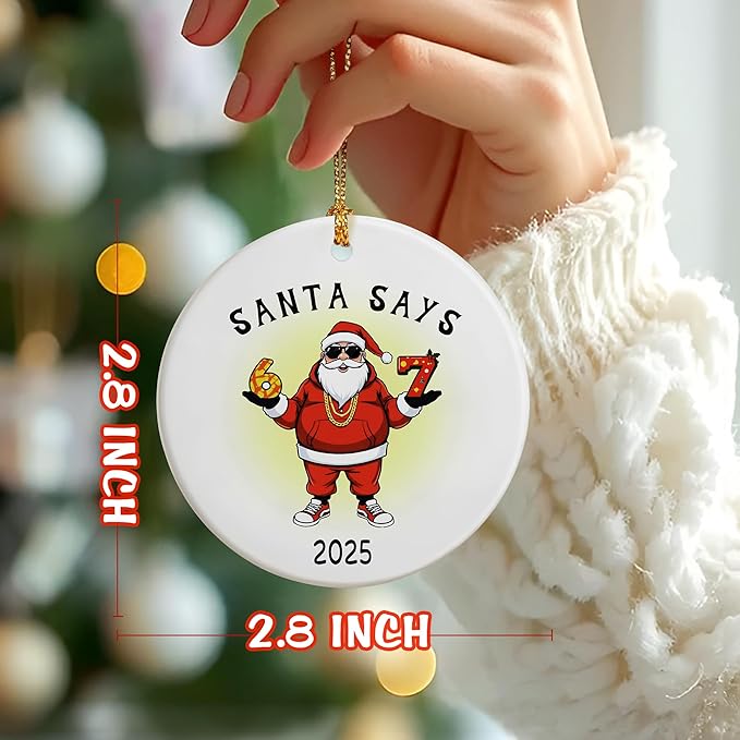 Santa Says 67 Christmas Ornament 2025, Funny 6 7 Meme Ornament, Funny Christmas Ornaments 2025, Santa Ornaments for Tree, 67 Meme Gifts, Stocking Stuffers for Teens