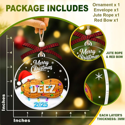 Deez Nut Ornament - Nuts Ornaments for Christmas Tree - Peanut Christmas Ornament - Funny Peanut Gifts for Women, Men, Kids, Teens - Meme Ornament - Acrylic Ornaments 2025 - Xmas Exchange Gifts