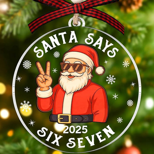 67 Ornament for Christmas Tree - Santa Says Six Seven Ornaments - 67 Meme Christmas Ornaments - Funny 67 Acrylic Xmas Ornament - Trendy Teen Stuff for Girl, Boy - Trending Christmas Tree Decor 2025