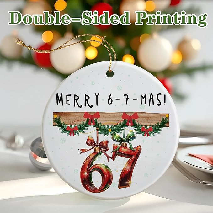6 7 Christmas Ornament, Funny 67 Meme Ornament, 6 7 Ornaments, Funny Christmas Ornaments 2025, Teen Gen Alpha Xmas Gift, 67 Meme Gift, Stocking Stuffers for Teens